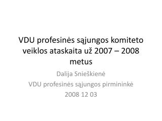 VDU profesin ės sąjungos komiteto veiklos ataskaita už 2007 – 2008 metus