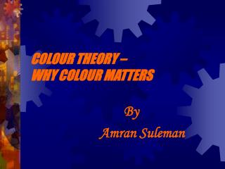 COLOUR THEORY – WHY COLOUR MATTERS