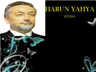 HARUN YAHYA (1956-)