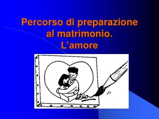 Percorso di preparazione al matrimonio. L’amore