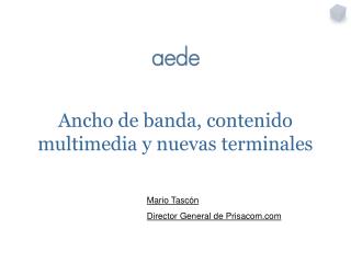 Ancho de banda, contenido multimedia y nuevas terminales