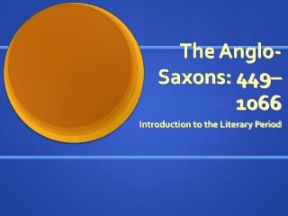 The Anglo-Saxons: 449–1066
