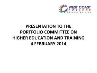 PRESENTATION TO THE PORTFOLIO COMMITTEE ON HIGHER EDUCATION AND TRAINING 4 FEBRUARY 2014