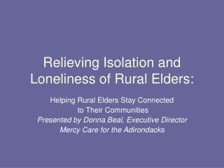 Relieving Isolation and Loneliness of Rural Elders:
