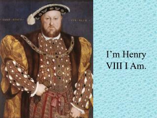 I’m Henry VIII I Am.