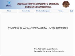 Prof. Rodrigo Fioravanti Pereira Orientador: Dr. Marcio Violante Ferreira