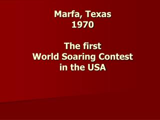 Marfa, Texas 1970 The first World Soaring Contest in the USA