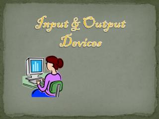 Input &amp; Output Devices