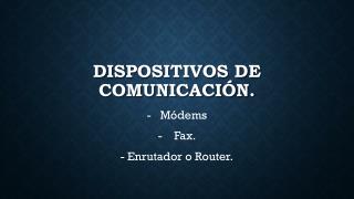 DISPOSITIVOS DE COMUNICACIÓN.