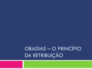 Obadias – o princípio da retribuição