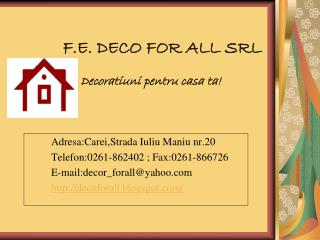 F.E. DECO FOR ALL SRL Decoratiuni pentru casa ta!