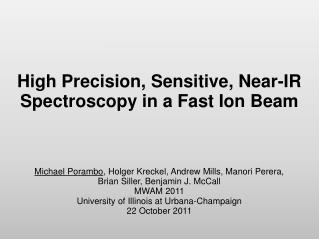 High Precision, Sensitive, Near-IR Spectroscopy in a Fast Ion Beam