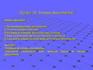 Cursul I V : Incaso documentar