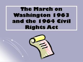 The March on Washington 1963 and the 1964 Civil Rights Act