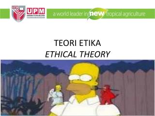 TEORI ETIKA ETHICAL THEORY