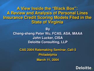 By Cheng-sheng Peter Wu, FCAS, ASA, MAAA John Lucker, CISA Deloitte Consulting, LLP