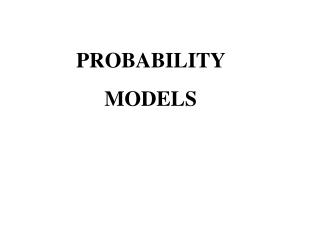 PROBABILITY MODELS