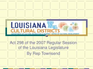 Act 298 of the 2007 Regular Session of the Louisiana Legislature By Rep Townsend