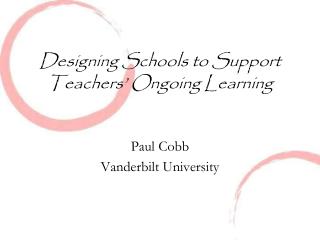 Designing Schools to Support Teachers’ Ongoing Learning