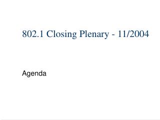 802.1 Closing Plenary - 11/2004