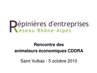 Rencontre des animateurs économiques CDDRA Saint Vulbas - 5 octobre 2010