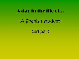 A day in the life of… -A Spanish student- 2nd part