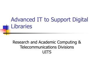 Advanced IT to Support Digital Libraries