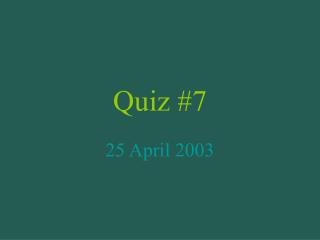 Quiz #7