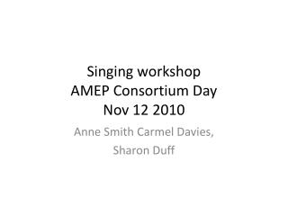 Singing workshop AMEP Consortium Day Nov 12 2010