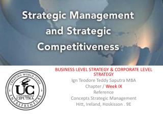 BUSINESS LEVEL STRATEGY &amp; CORPORATE LEVEL STRATEGY Ign Teodore Teddy Saputra MBA