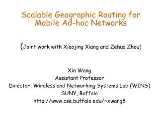 Xin Wang Assistant Professor Director, Wireless and Networking Systems Lab (WINS) SUNY, Buffalo