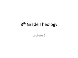 8 th Grade Theology