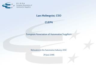 Lars Holmqvist , CEO CLEPA European Association of Automotive Suppliers