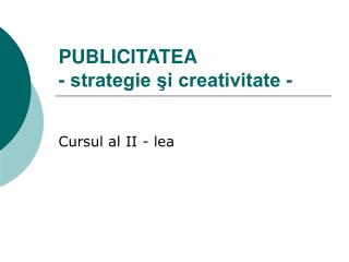 PUBLICITATEA - strategie şi creativitate -