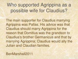 Who supported Agrippina as a possible wife for Claudius?