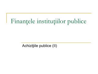 Finanţele instituţiilor publice