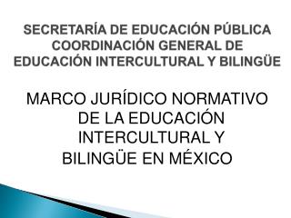 SECRETARÍA DE EDUCACIÓN PÚBLICA COORDINACIÓN GENERAL DE EDUCACIÓN INTERCULTURAL Y BILINGÜE