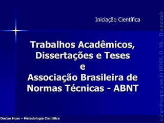 Trabalhos Acadêmicos, Dissertações e Teses e Associação Brasileira de Normas Técnicas - ABNT