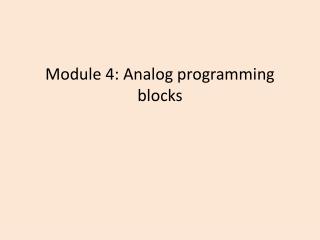 Module 4: Analog programming blocks