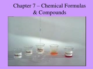 Chapter 7 – Chemical Formulas &amp; Compounds