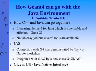 How Geant4 can go with the Java Environment H. Yoshida Naruto U.E.