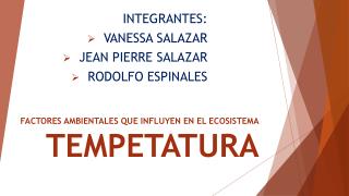 FACTORES AMBIENTALES QUE INFLUYEN EN EL ECOSISTEMA TEMPETATURA