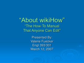 “About wikiHow” “The How-To Manual That Anyone Can Edit”