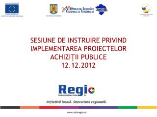 SESIUNE DE INSTRUIRE PRIVIND IMPLEMENTAREA PROIECTELOR ACHI ZIŢII PUBLICE 12 .12.2012