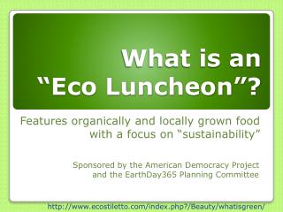 What is an “Eco Luncheon”?