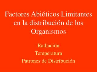 Factores Abióticos Limitantes en la distribución de los Organismos