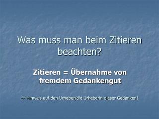 Was muss man beim Zitieren beachten?