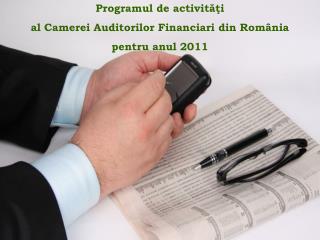 Programul de activită ţ i al Camerei Auditorilor Financiari din România pentru anul 2011