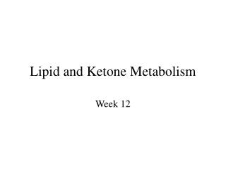 Lipid and Ketone Metabolism