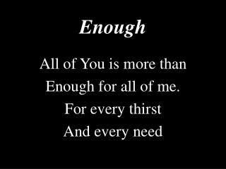 Enough